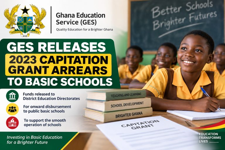 Ghana Education Service (GES) announces the release of outstanding 2023 Capitation Grant arrears to basic schools through District Education Directorates.